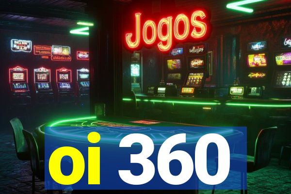 oi 360